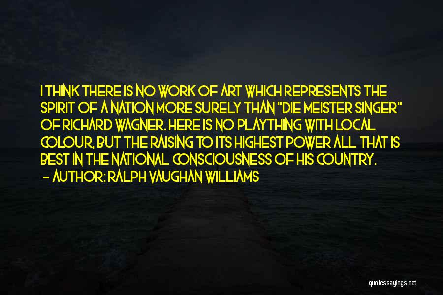 Art Is Power Quotes By Ralph Vaughan Williams