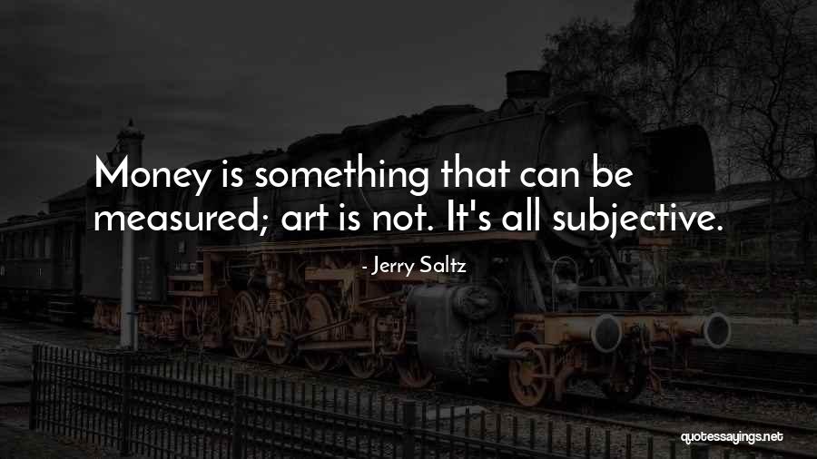 Art Is Subjective Quotes By Jerry Saltz