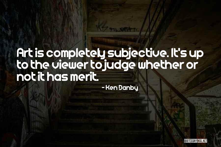 Art Is Subjective Quotes By Ken Danby