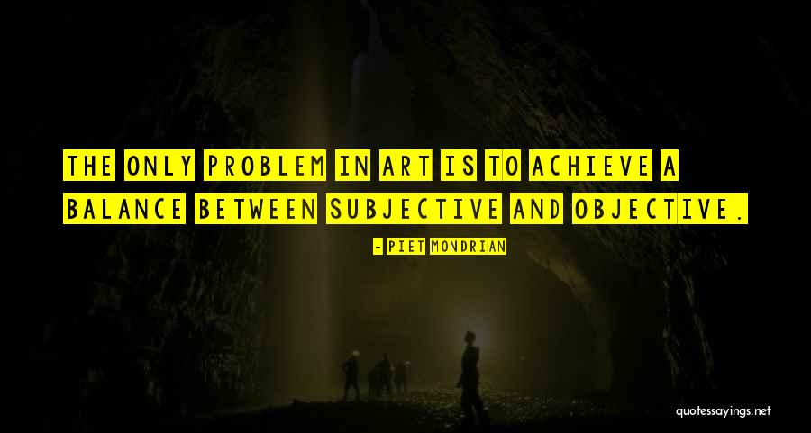Art Is Subjective Quotes By Piet Mondrian