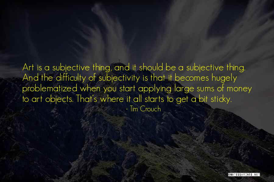Art Is Subjective Quotes By Tim Crouch