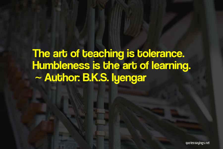 Art Learning Quotes By B.K.S. Iyengar