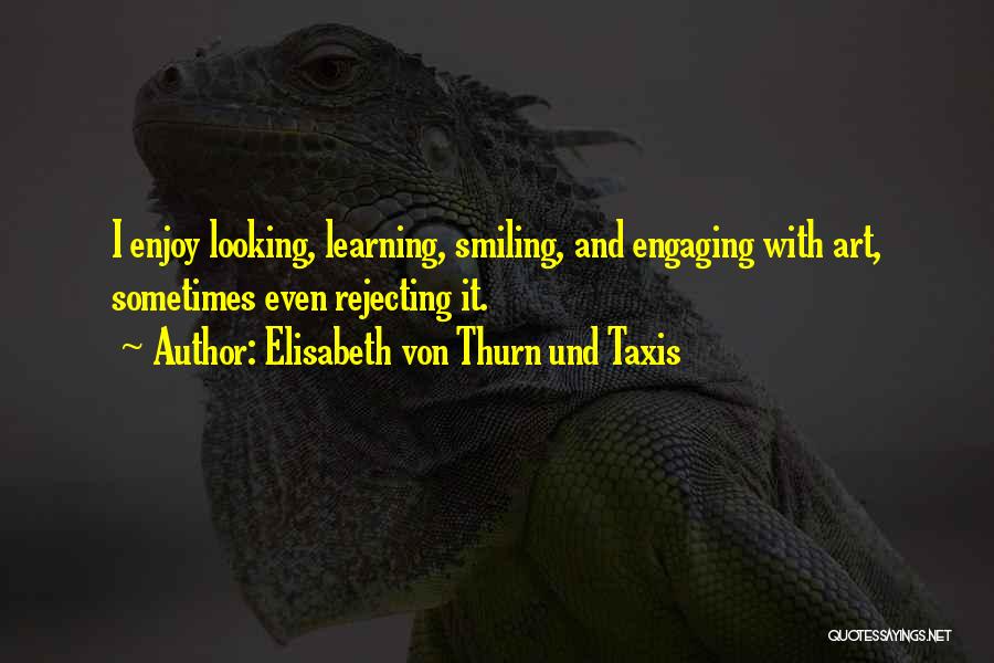 Art Learning Quotes By Elisabeth Von Thurn Und Taxis