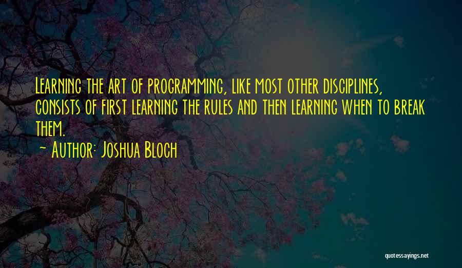 Art Learning Quotes By Joshua Bloch