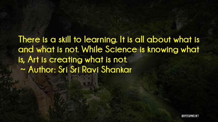 Art Learning Quotes By Sri Sri Ravi Shankar
