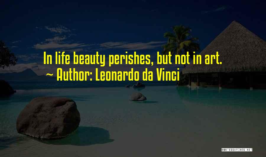 Art Leonardo Da Vinci Quotes By Leonardo Da Vinci