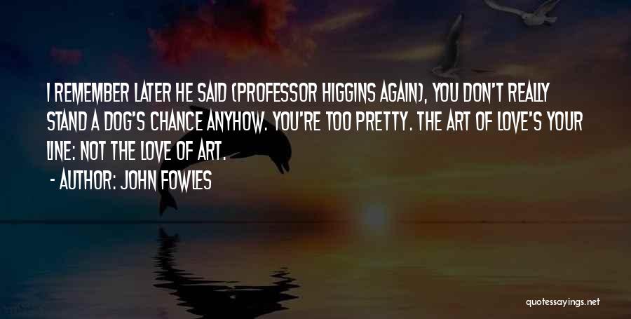 Art Line Quotes By John Fowles