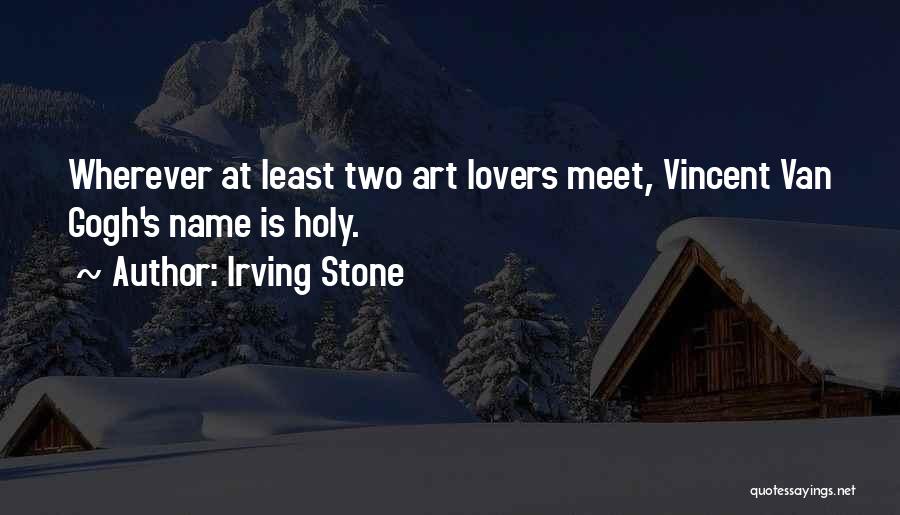 Art Lovers Quotes By Irving Stone