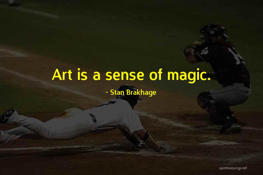 Art Magic Quotes By Stan Brakhage Art Magic Quotes By Stan Brakhage