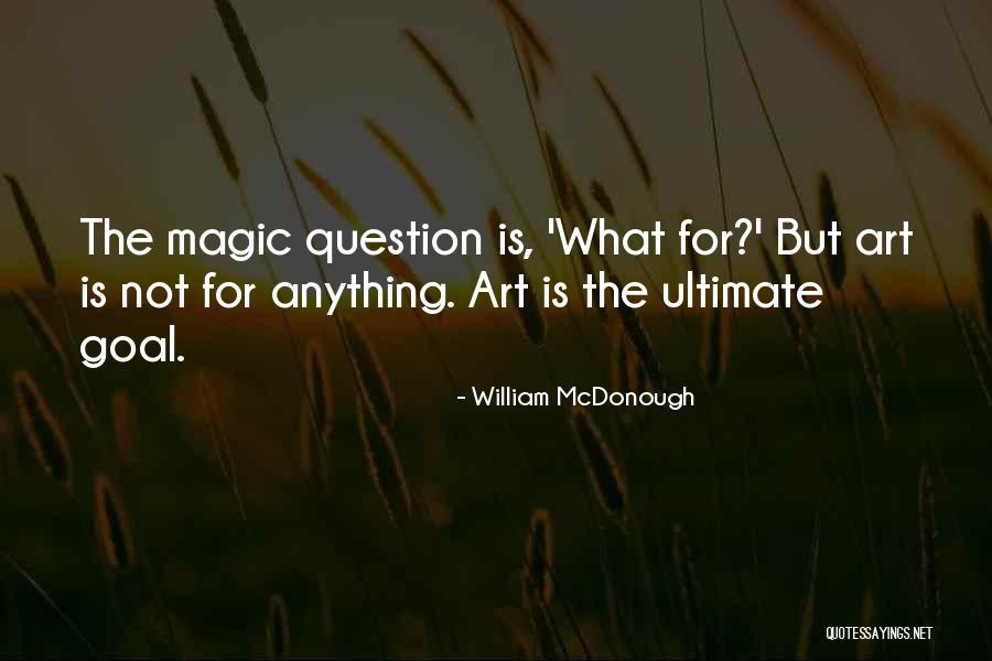 Art Magic Quotes By William McDonough Art Magic Quotes By William McDonough