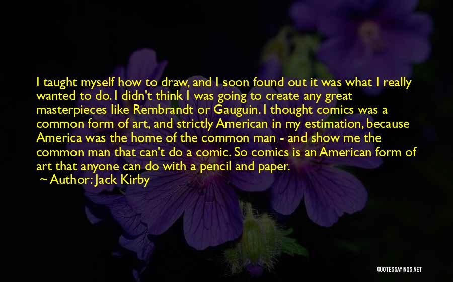 Art Masterpieces Quotes By Jack Kirby