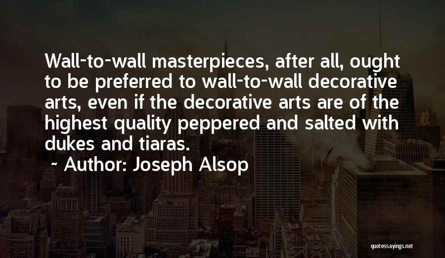 Art Masterpieces Quotes By Joseph Alsop