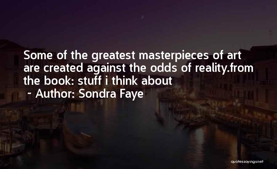 Art Masterpieces Quotes By Sondra Faye