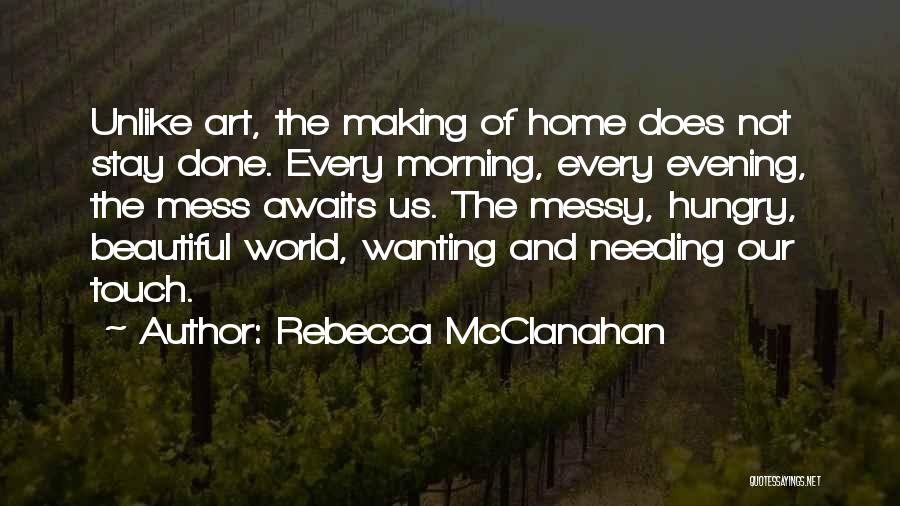 Art Messy Quotes By Rebecca McClanahan