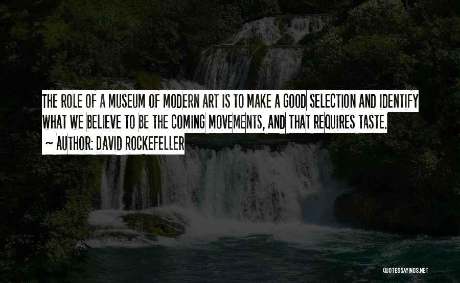 Art Movements Quotes By David Rockefeller