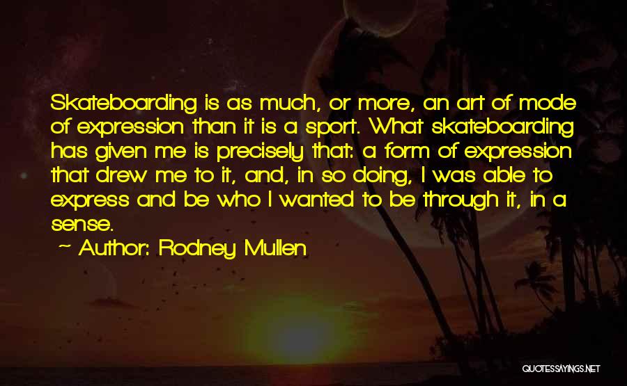 Art Mullen Quotes By Rodney Mullen