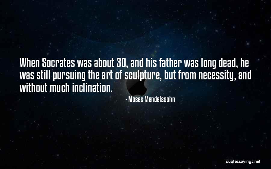 Art Necessity Quotes By Moses Mendelssohn