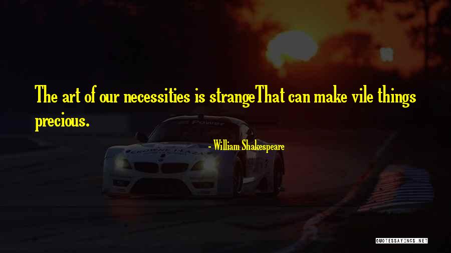 Art Necessity Quotes By William Shakespeare