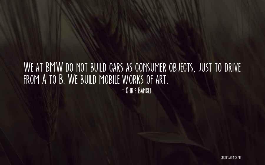 Art Objects Quotes By Chris Bangle