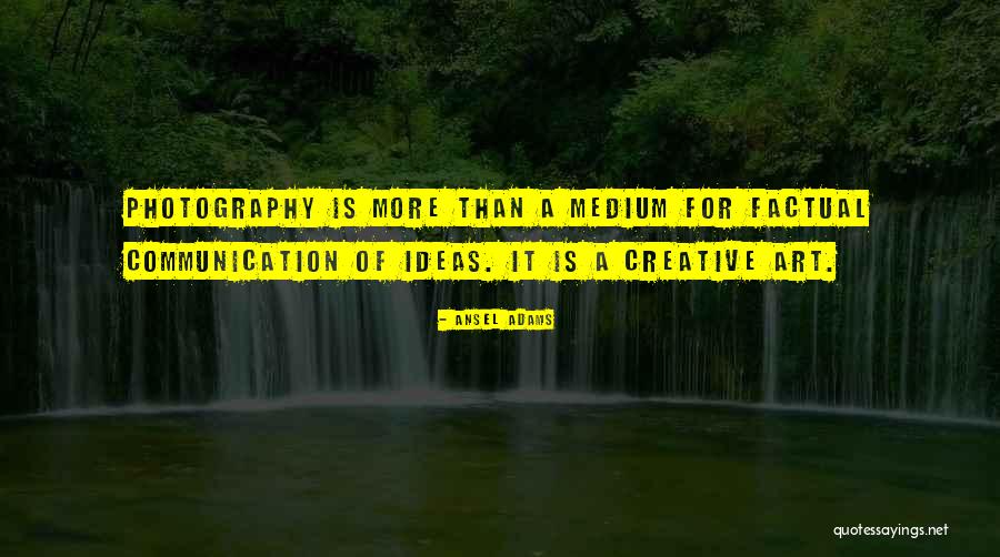 Art Of Communication Quotes By Ansel Adams Art Of Communication Quotes By Ansel Adams