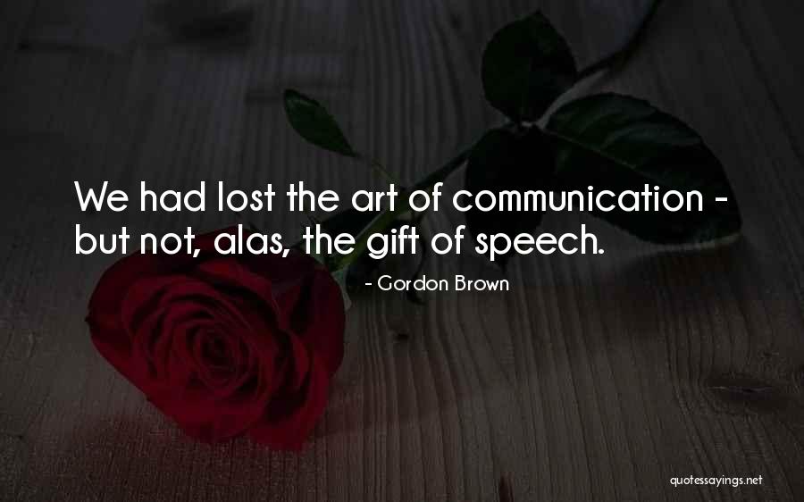 Art Of Communication Quotes By Gordon Brown Art Of Communication Quotes By Gordon Brown