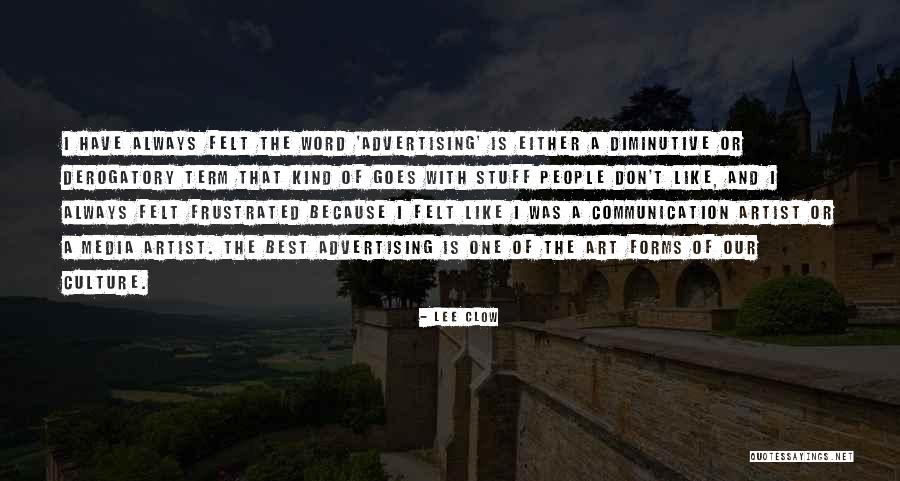 Art Of Communication Quotes By Lee Clow Art Of Communication Quotes By Lee Clow