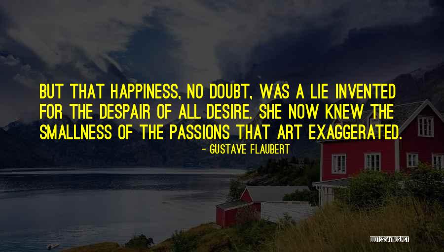 Art Of Happiness Quotes By Gustave Flaubert Art Of Happiness Quotes By Gustave Flaubert