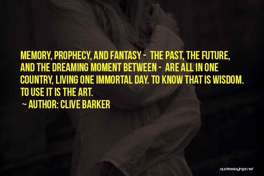 Art Of Living Wisdom Quotes By Clive Barker