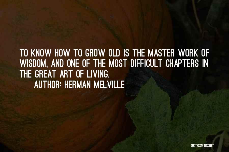 Art Of Living Wisdom Quotes By Herman Melville