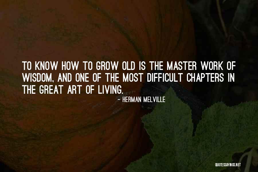 Art Of Living Wisdom Quotes By Herman Melville