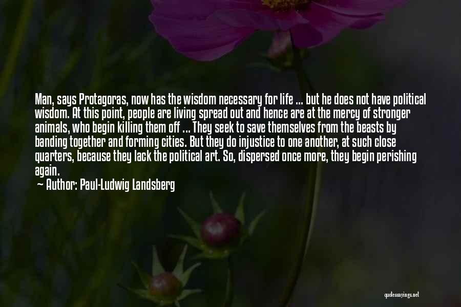 Art Of Living Wisdom Quotes By Paul-Ludwig Landsberg