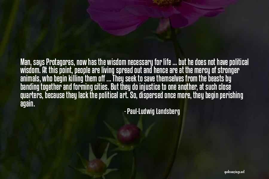 Art Of Living Wisdom Quotes By Paul-Ludwig Landsberg