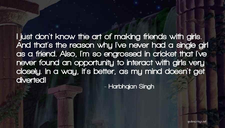 Art Of Making Friends Quotes By Harbhajan Singh