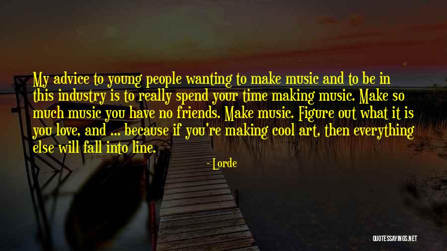 Art Of Making Friends Quotes By Lorde