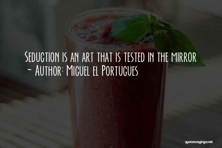 Art Of Seduction Quotes By Miguel El Portugues
