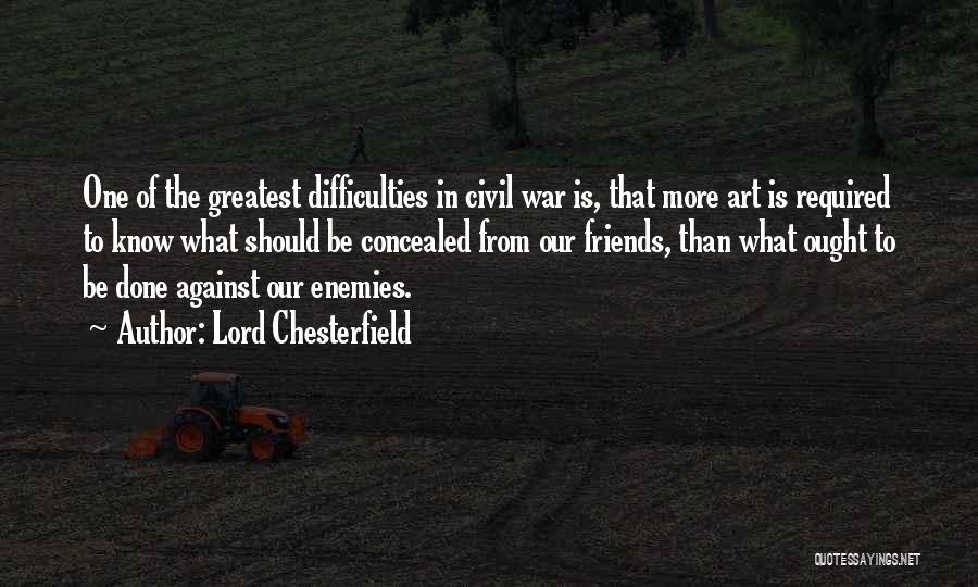 Art Of War Know Yourself Quotes By Lord Chesterfield