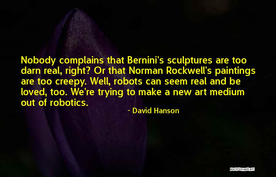 Art Paintings Quotes By David Hanson Art Paintings Quotes By David Hanson