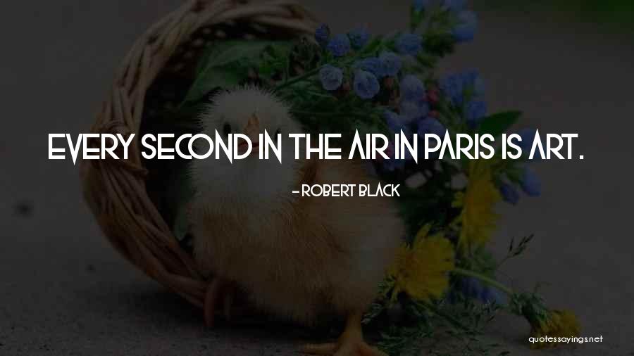 Art Paris Quotes By Robert Black Art Paris Quotes By Robert Black