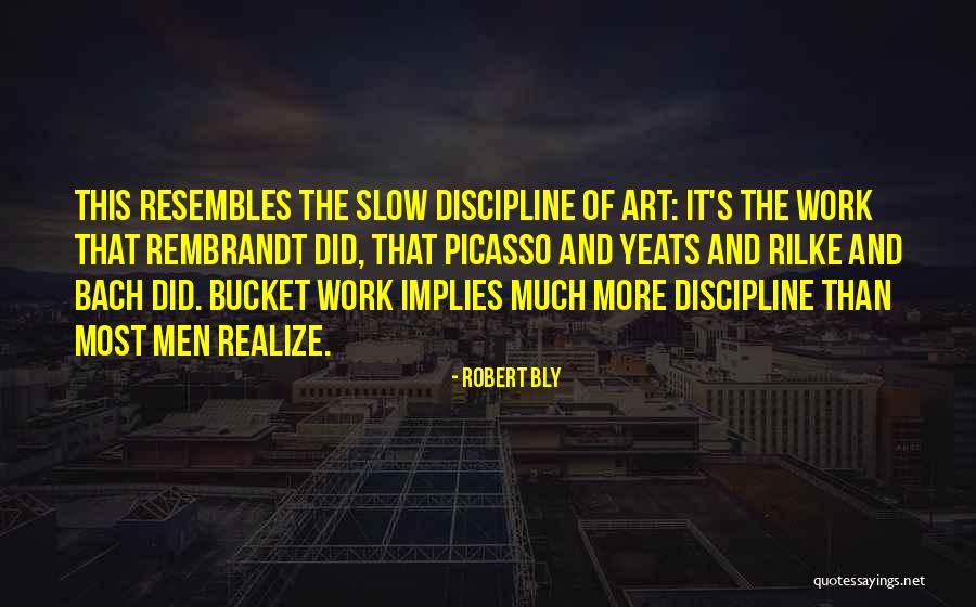 Art Picasso Quotes By Robert Bly Art Picasso Quotes By Robert Bly