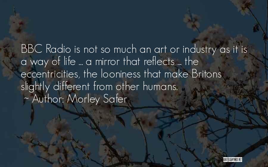 Art Reflects Life Quotes By Morley Safer