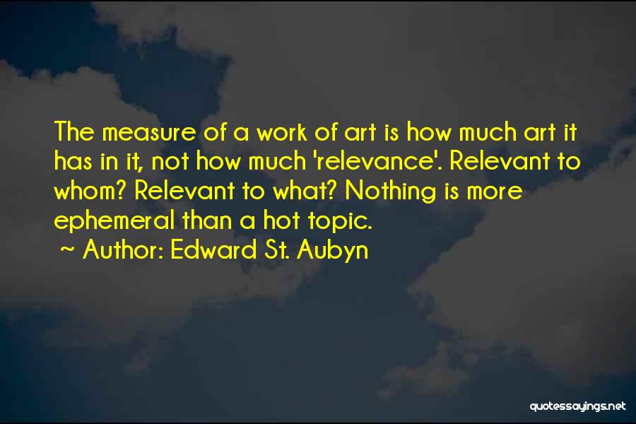 Art Relevance Quotes By Edward St. Aubyn