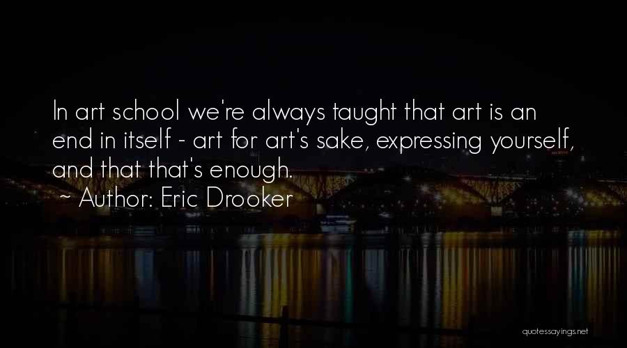 Art School Quotes By Eric Drooker