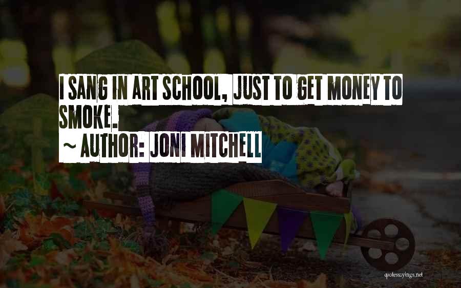 Art School Quotes By Joni Mitchell