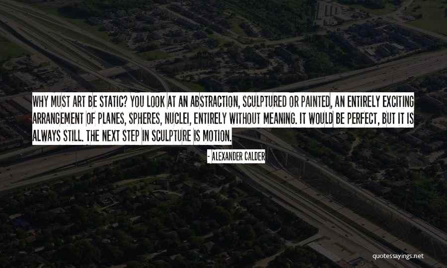 Art Sculpture Quotes By Alexander Calder Art Sculpture Quotes By Alexander Calder