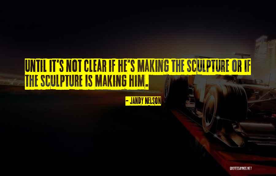 Art Sculpture Quotes By Jandy Nelson Art Sculpture Quotes By Jandy Nelson