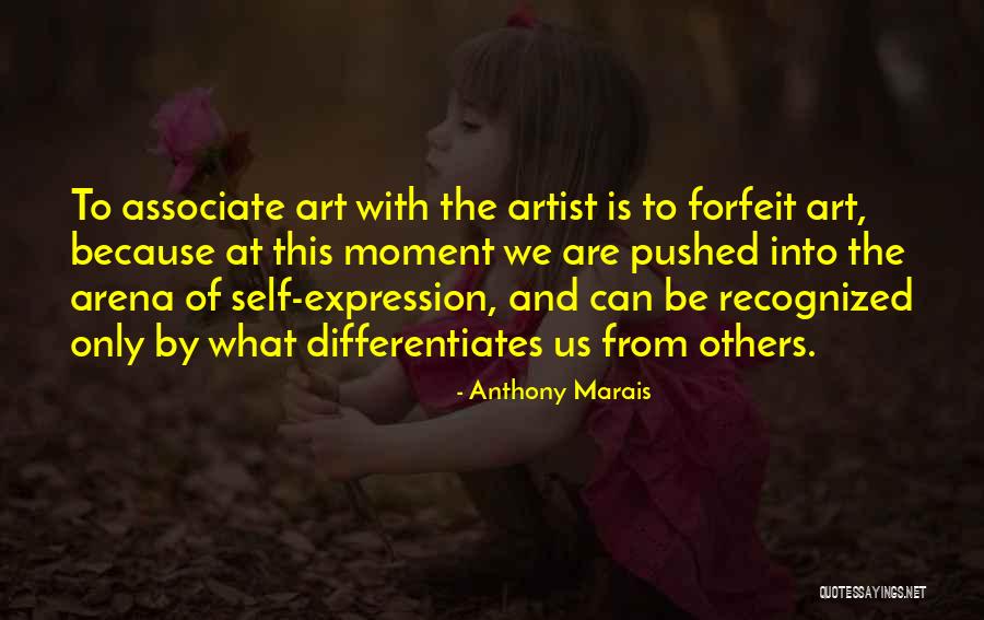 Art Self Expression Quotes By Anthony Marais Art Self Expression Quotes By Anthony Marais