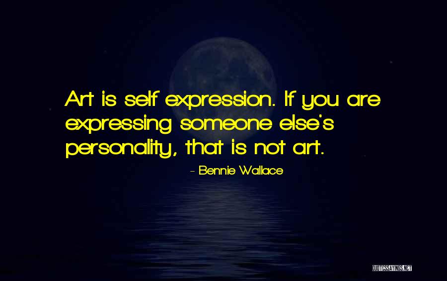 Art Self Expression Quotes By Bennie Wallace Art Self Expression Quotes By Bennie Wallace