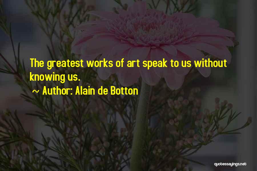 Art Speak Quotes By Alain De Botton