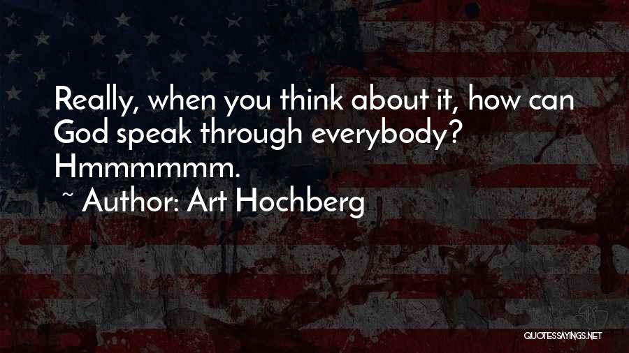 Art Speak Quotes By Art Hochberg