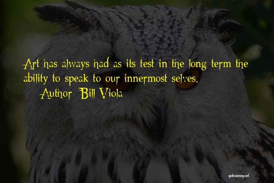 Art Speak Quotes By Bill Viola